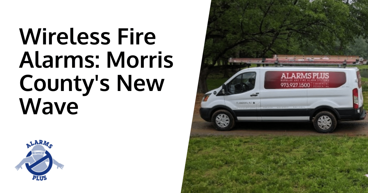 Exploring the rise of wireless fire alarm systems in Morris County.